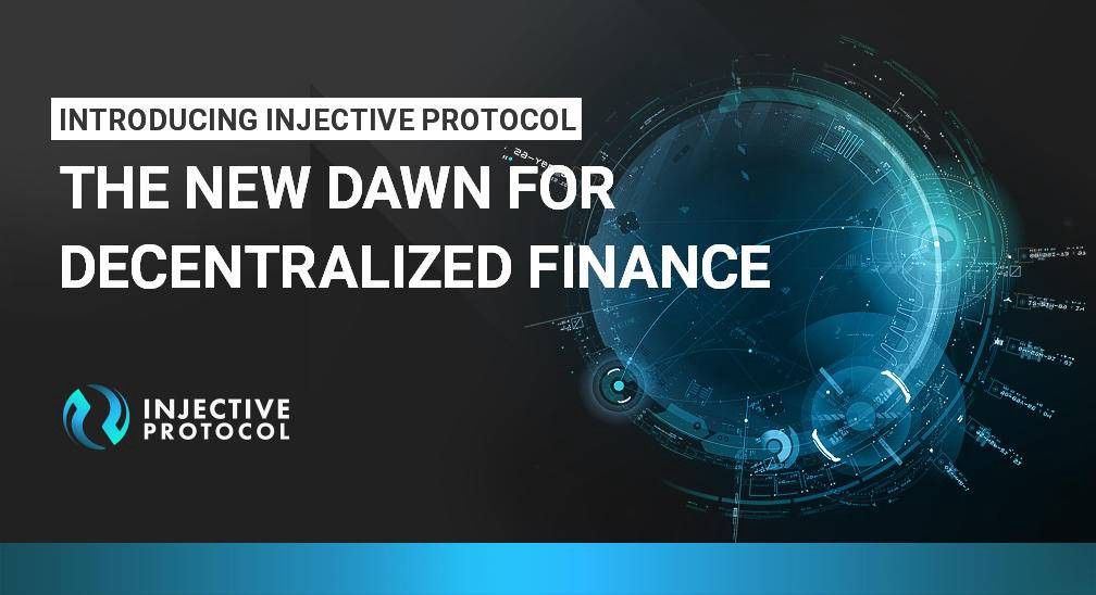 Introducing Injective Protocol: The New Dawn for Decentralized Finance