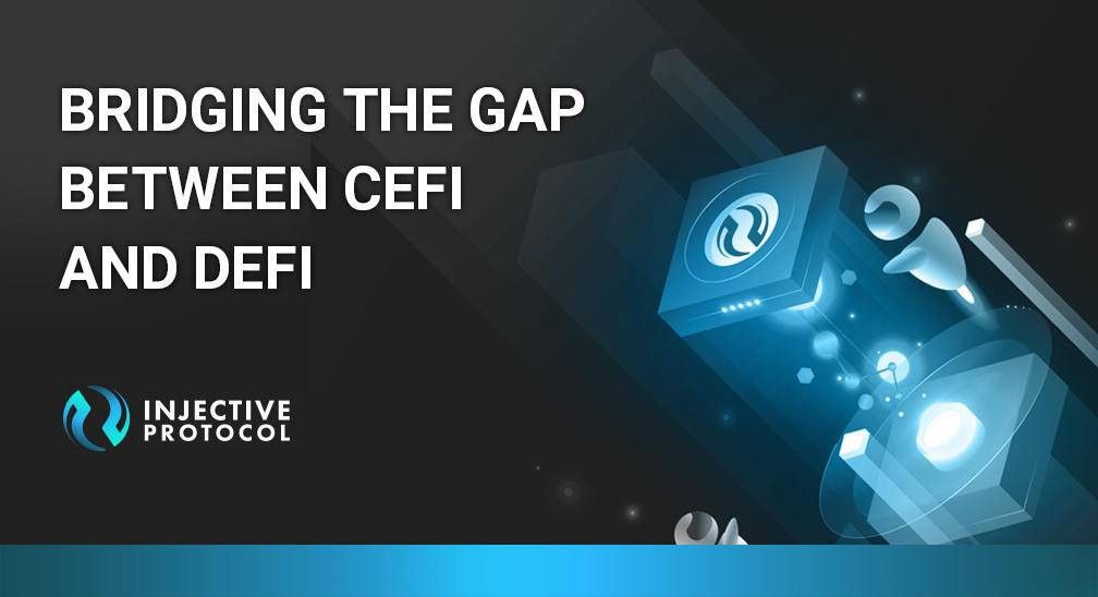 Injective Protocol — Bridging the gap between CeFi and DeFi